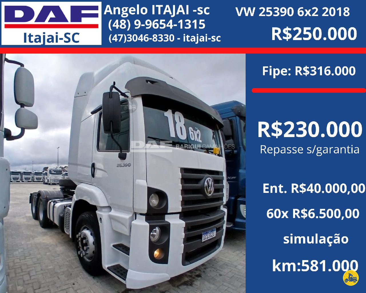 CAMINHAO VOLKSWAGEN VW 25390 Chassis Cavalo 6x2 DAF Barigui Tubarão TUBARAO SANTA CATARINA SC